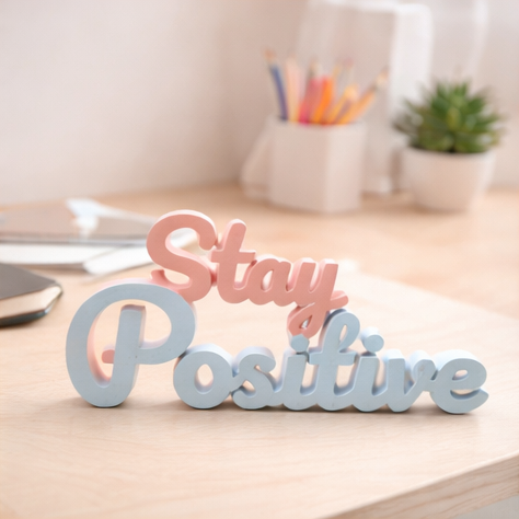 Stay Positive Inspirational Decorative Tabletop Word Sign
